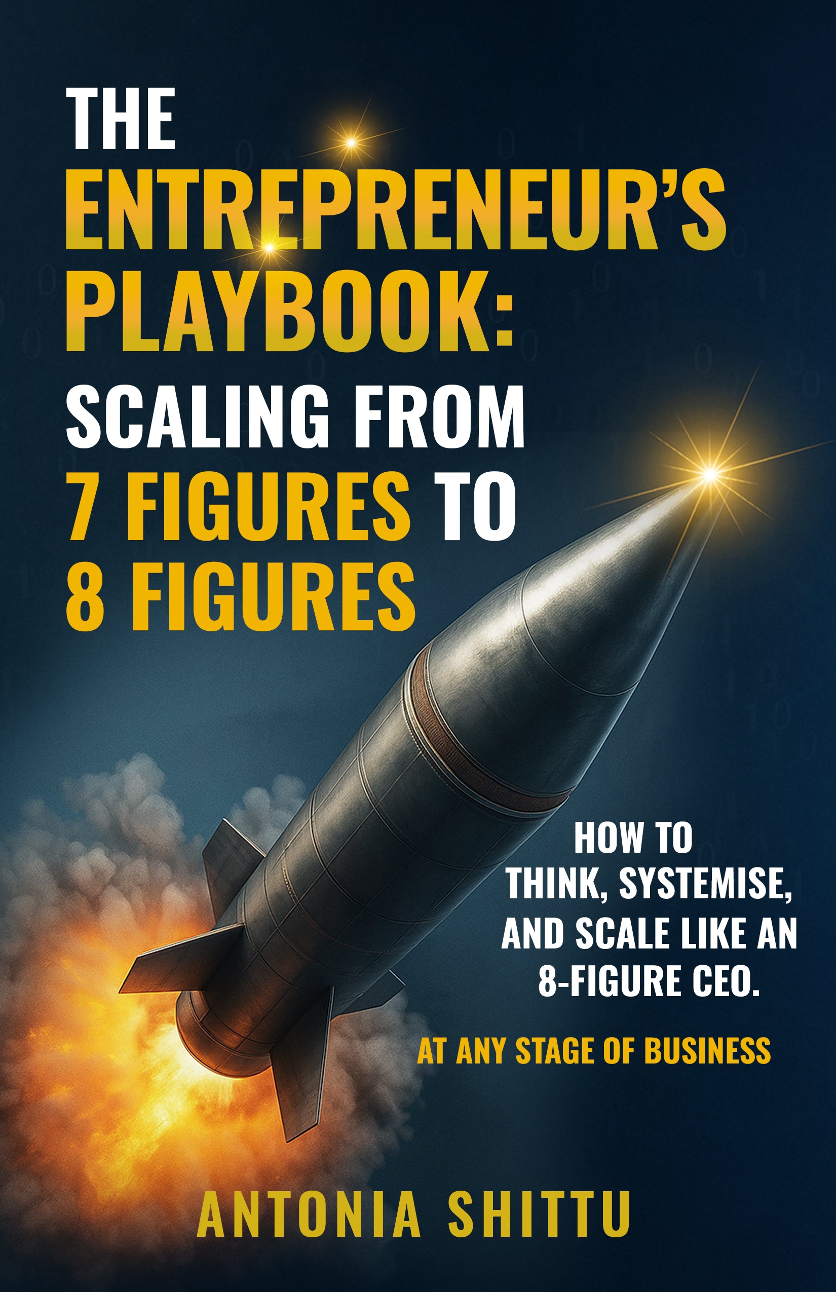 The Entrepreneur’s Playbook: Scaling from 7 Figures to 8 Figures. How to Think, Systemise, and Scale Like an 8-Figure CEO. At any stage of business.